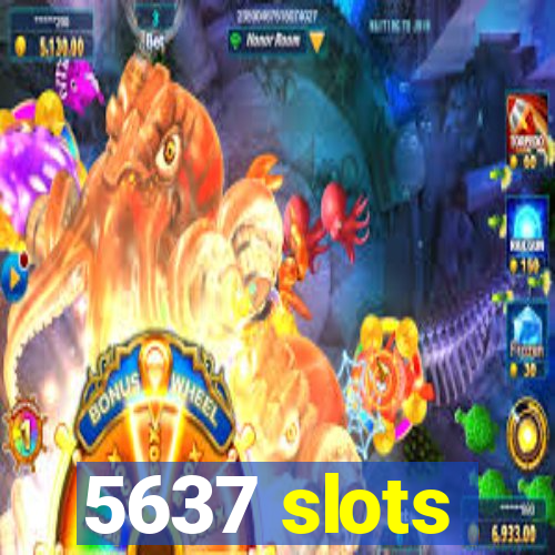 5637 slots